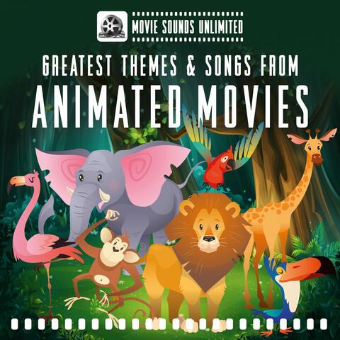 Greatest Themes & Songs from Animated Movies