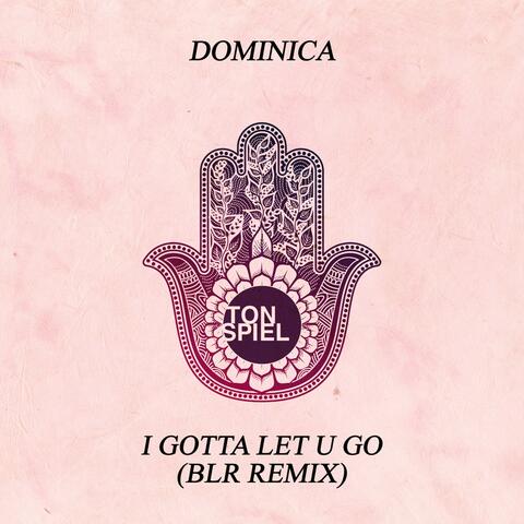 I Gotta Let U Go