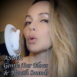 ASMR Gentle Ear Blows & Mouth Sounds (Echo), Pt. 10