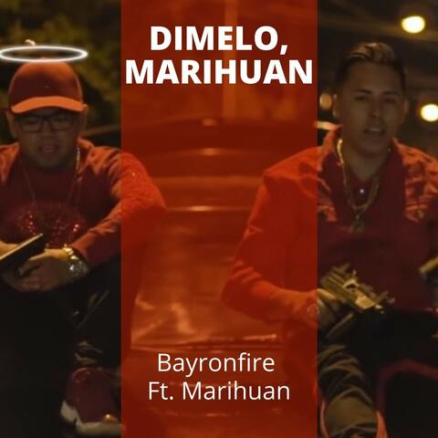 Dimelo, Marihuan