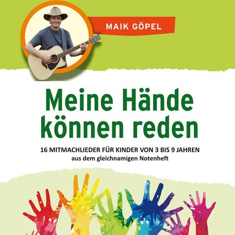 Meine Hände können reden: 16 Mitmachlieder und Bewegungslieder - Die Kinderlieder aus dem gleichnamigen Notenheft