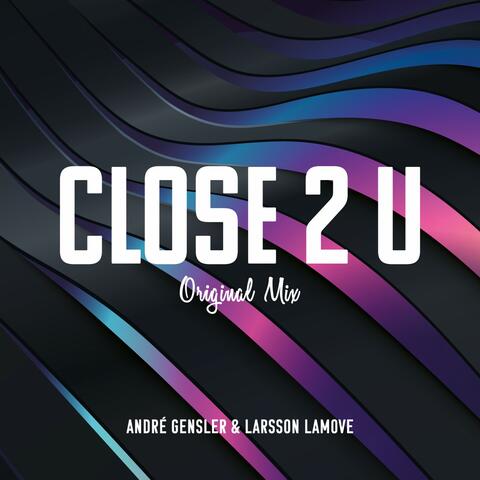 Close 2 U