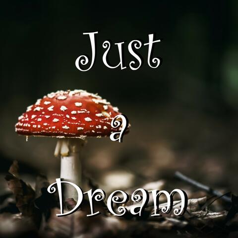 Just a Dream
