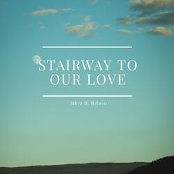 Stairway to Our Love
