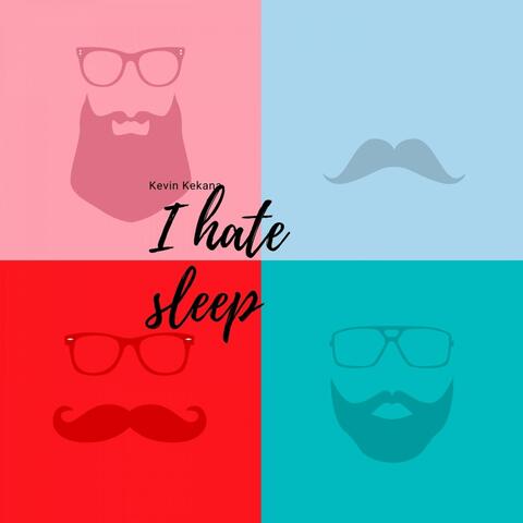 I Hate Sleep
