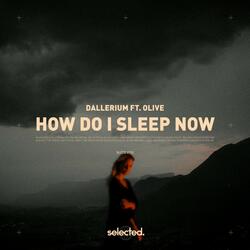 How Do I Sleep Now