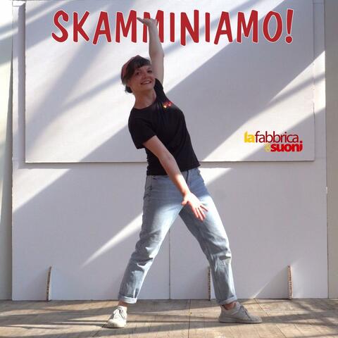 Skamminiamo!