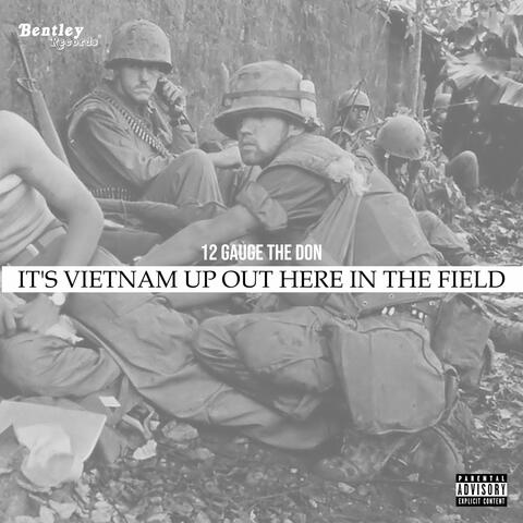 It's Vietnam up out Here in the Field