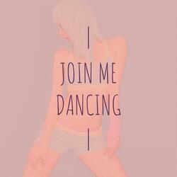 Join Me Dancing