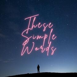 These Simple Words