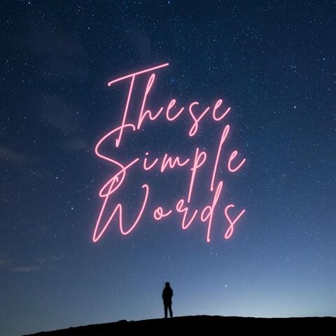 These Simple Words