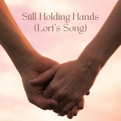 Still Holding Hands (Lori's Song)