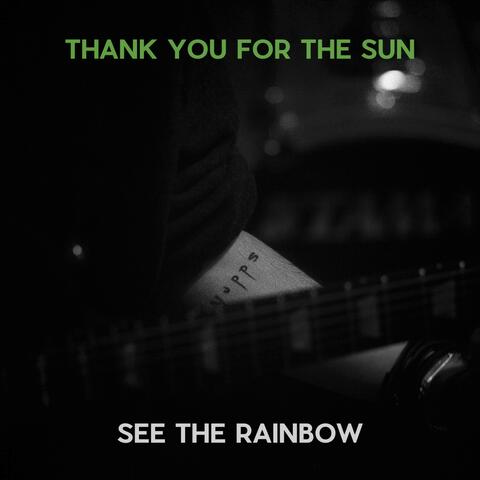 Thank You for the Sun / See the Rainbow