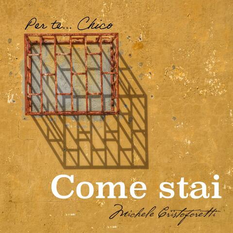 Come stai (Per te Chico)