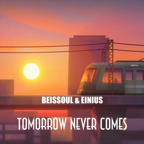 Tomorrow Never Comes