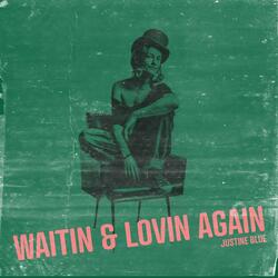 Waitin & Lovin Again