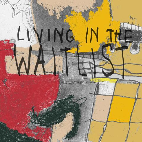 Living in the waitlist