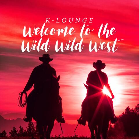 Welcome to the Wild Wild West