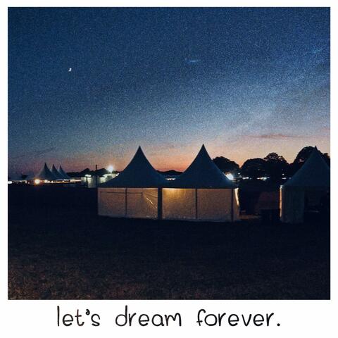 Let's Dream Forever.