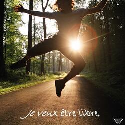 Je veux être libre