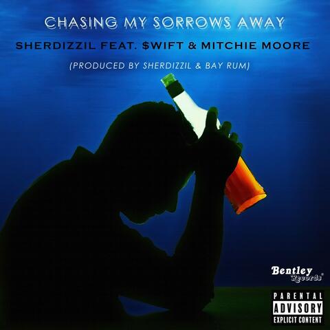 Chasing My Sorrows Away