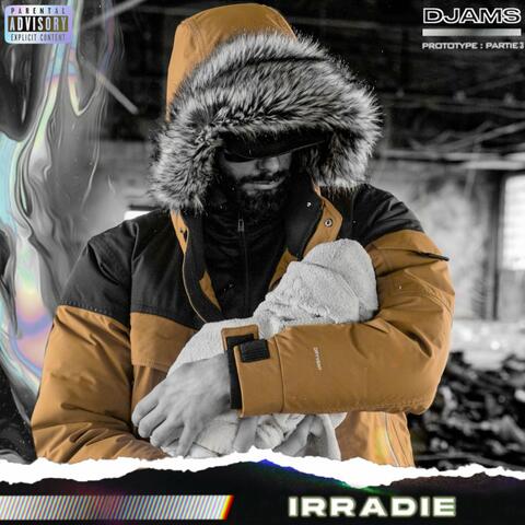 Irradié (Prototype, Pt. 3)