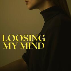 Loosing My Mind