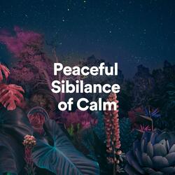 Peaceful Sibilance of Calm, Pt. 20