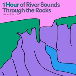 1 Hour of River Sounds Through the Rocks, Pt. 1