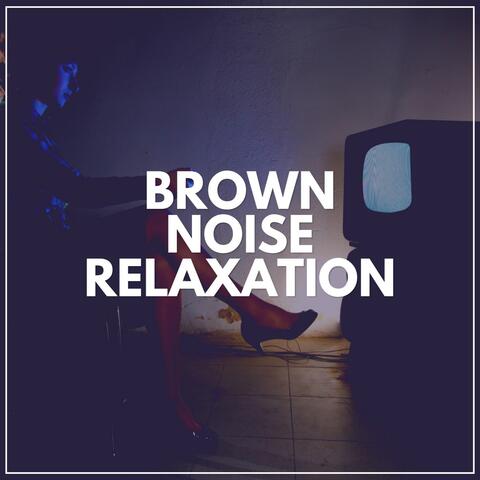Brown Noise Relaxation
