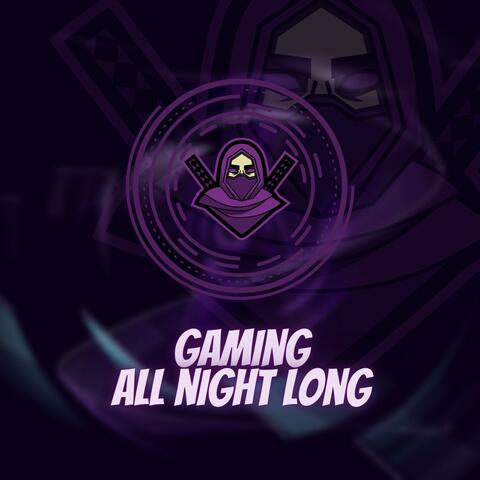 Gaming All Night Long