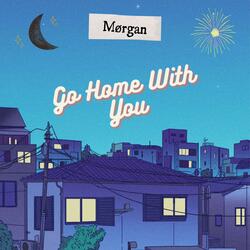 Go Home with You