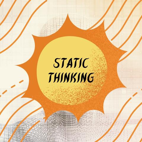 Static Thinking
