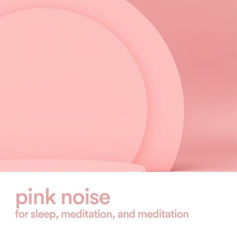 Pink Noise for Sleep, Meditation, and Meditation