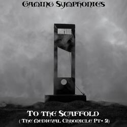 To the Scaffold (The Medieval Chronicle, Pt. 2)