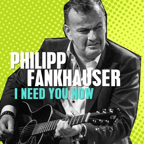 I Need You Now