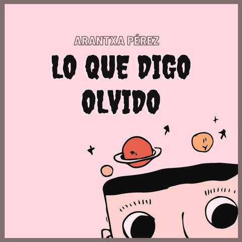 Lo Que Digo Olvido