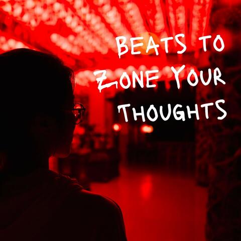 Beats to Zone Your Thoughts