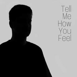 Tell Me How You Feel