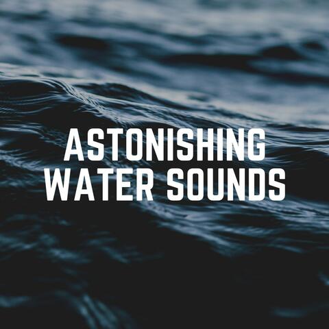 Astonishing Water Sounds
