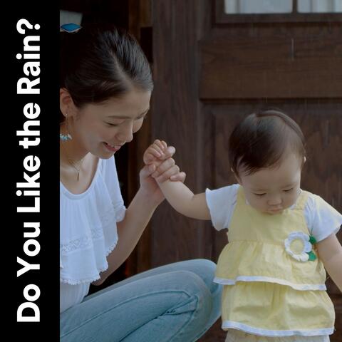 Do You Like the Rain?