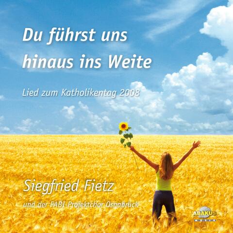 Du führst uns hinaus ins Weite