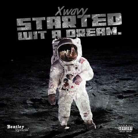 Started Wit a Dream.