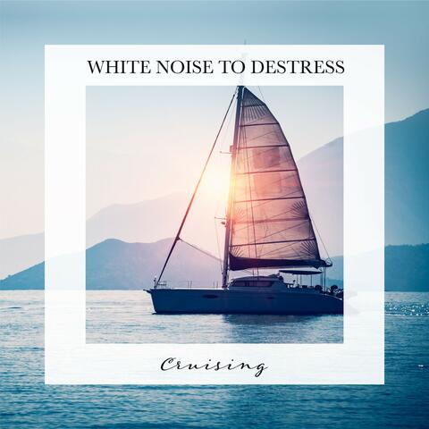 Cruising: White Noise to Destress