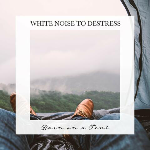 Rain on a Tent: White Noise to Destress