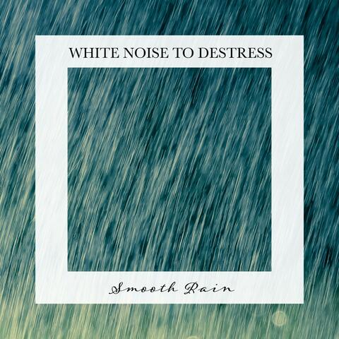 Smooth Rain: White Noise to Destress