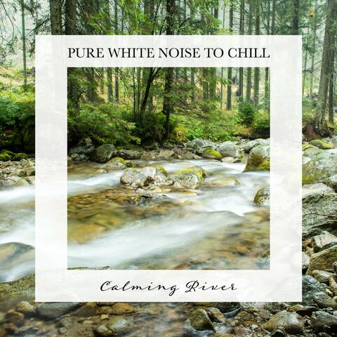 Calming River: White Noise to Destress