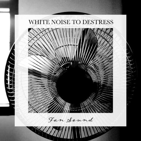 Fan Sound: White Noise to Destress