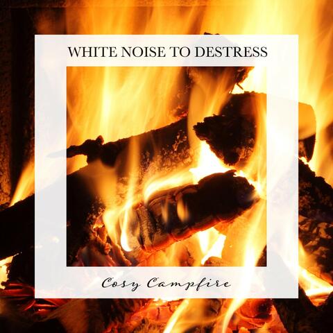 Cosy Campfire: White Noise to Destress
