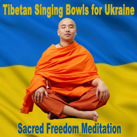Tibetan Singing Bowls for Ukraine (Sacred Freedom Meditation)
